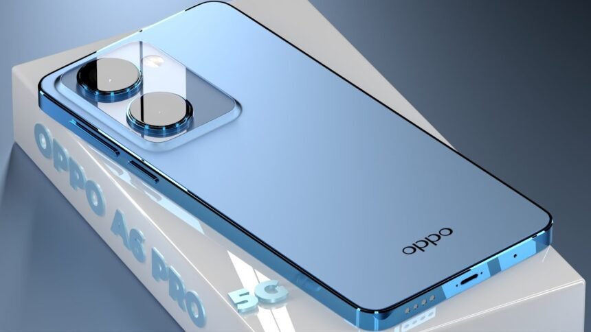 Oppo A6 Pro 5G: 32GB RAM और 350MP कैमरा वाला Oppo का एकदम रापचिक स्मार्टफोन